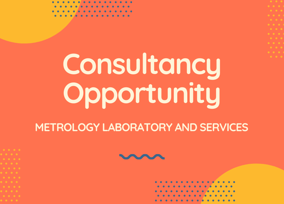 Consultancy Opportunity – Metrology Laboratory and Services
