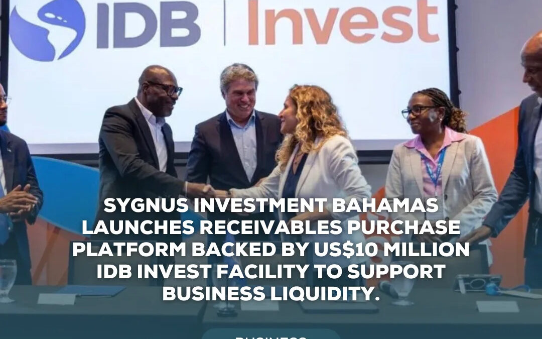 Sygnus Investment Bahamas launches receivables purchase platform backed by US$10 million IDB Invest facility to support business liquidity.